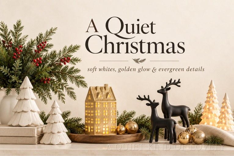A Quiet Christmas in soft whites, golden glow and evergreen details